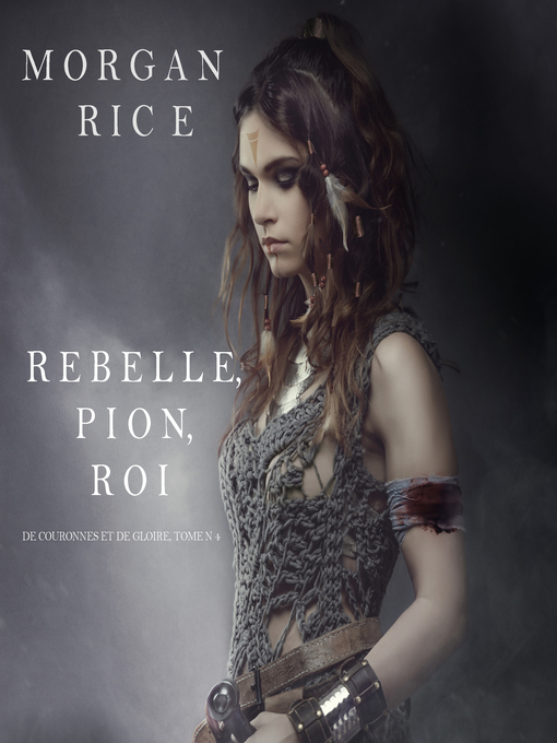 Title details for Rebelle, Pion, Roi by Morgan Rice - Available